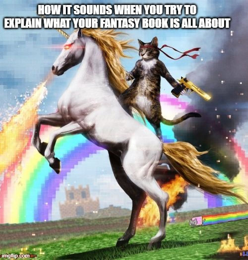 Writer Writing Memes funny Fantasy welcome to the internet