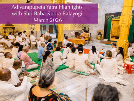 Adivarapupeta Yatra Highlights with Shri Baba Rudra Balayogi | March 2026