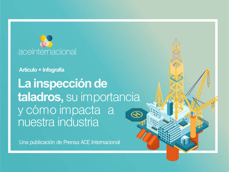 La inspección de taladros, su importancia y cómo impacta a nuestra industria (Artículo + Infografía)