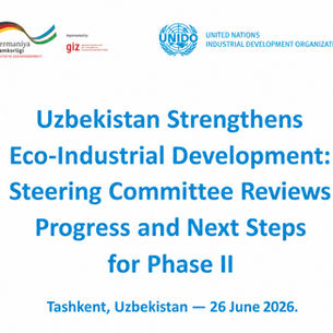 Steering Committee assesses progress and outlines next steps for Phase II of Uzbekistan’s Eco-Industrial Parks project