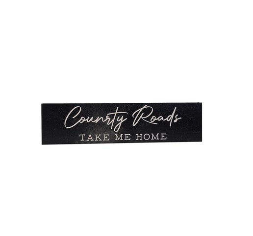 Country Roads Take Me Home Décor Sign