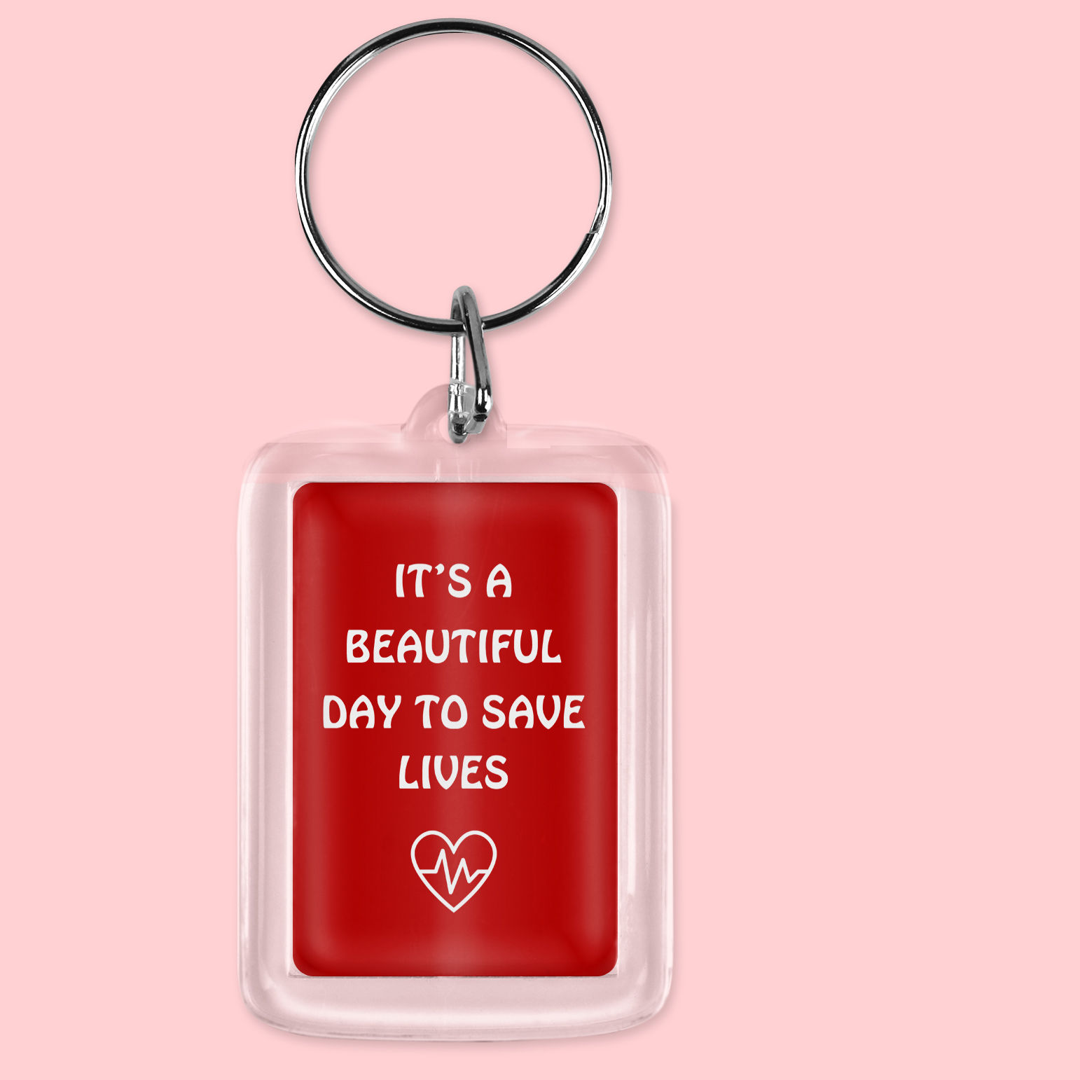 It's a beautiful day to save lives keyring