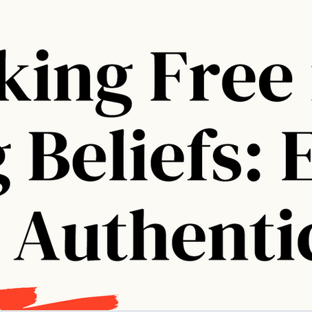 Breaking Free From Limiting Beliefs: Embrace Your Authentic Self