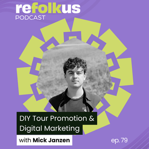 Refolkus Podcast - DIY Tour Promotion & Digital Marketing with Mick Janzen