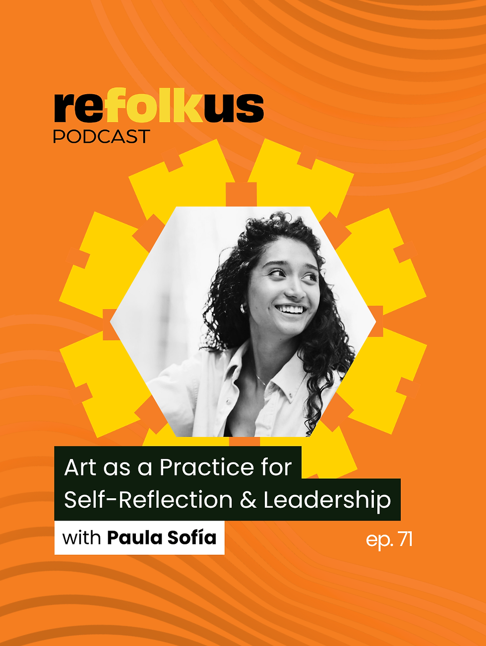 Refolkus Podcast - Art as a Practice for Self-Reflection & Leadership w/ Paula Sofia