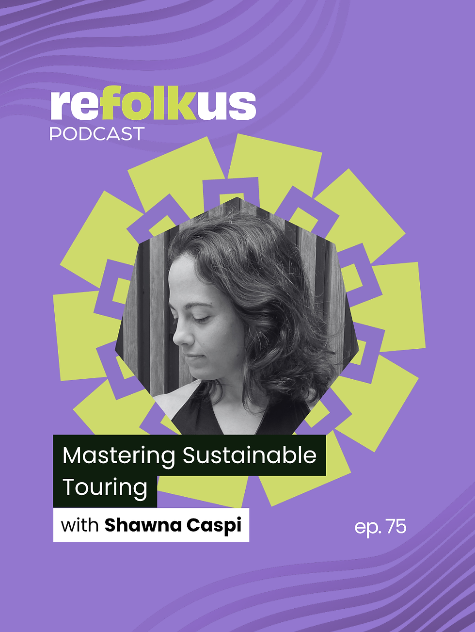 Refolkus Podcast - Mastering Sustainable Touring with Shawna Caspi