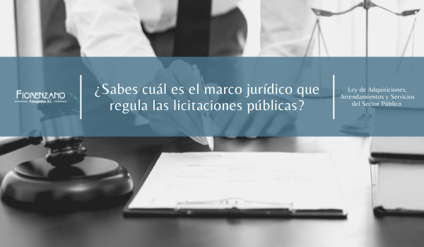 ¿Sabes cuál es el marco jurídico que regula las licitaciones públicas?