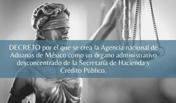 DECRETO por el que se crea la Agencia Nacional de Aduanas de México.