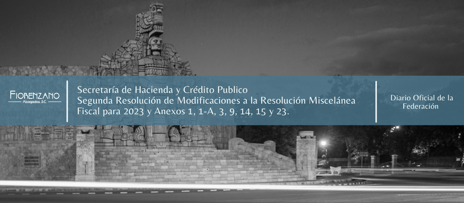 SEGUNDA RESOLUCIÓN DE MODIFICACIONES A RMF PARA 2023 Y ANEXOS 1, 1-A, 3, 9, 14, 15 y 23.