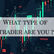 What Type of Trader Are You?