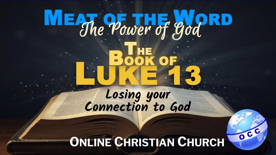 Luke 13: Have you Lost your Connection to God?