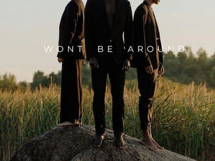 Won't Be Around Video Poster