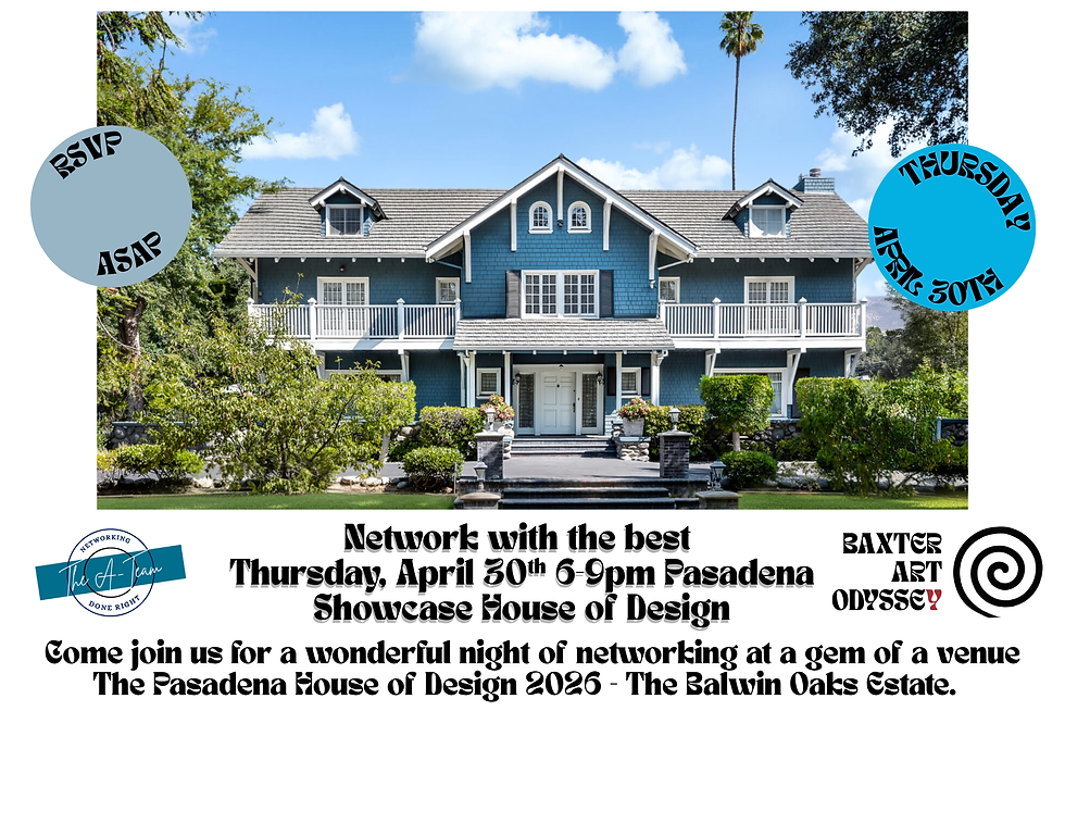 Baxter Art Odyssey and The A Team - Networking Event - Pasadena Showcase House - The Baldwin Oaks Estate
