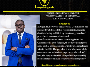 AW OR LEVERAGE? A CRITICAL DECONSTRUCTION OF Nambi v. Nalukoola AND THE WEAPONIZATION OF ELECTORAL JUSTICE IN UGANDA