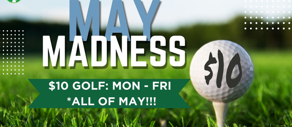 May $10 Golf Madness