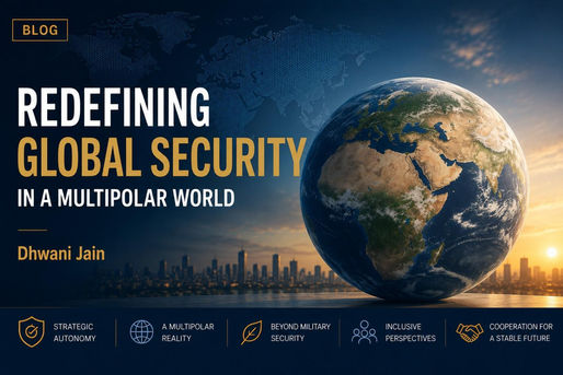 Cover image for the article "Redefining Security in a Multipolar World" by Dhwani Jain, featuring a globe and a modern city skyline to represent geopolitics, international relations, strategic autonomy, and the evolving global security landscape.