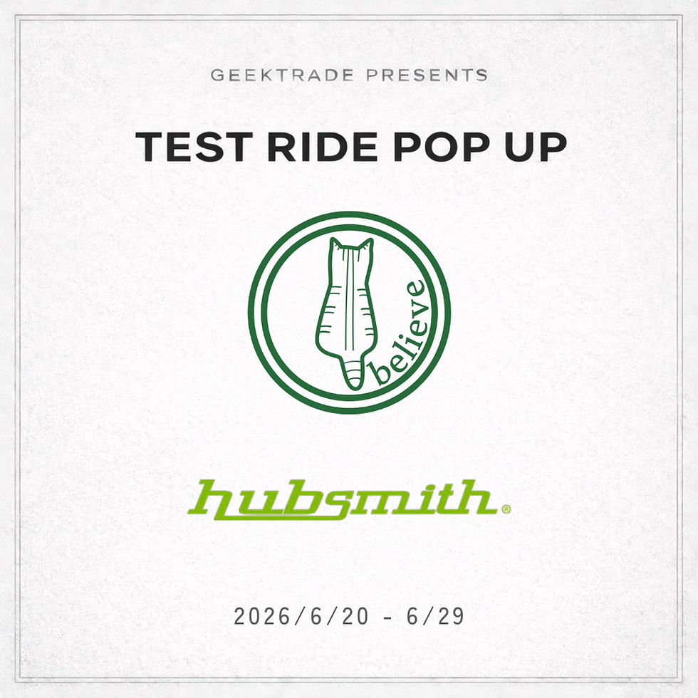 6月20日〜 < GEEK TRADE >  高性能ホイール「hub smith」テストライドポップアップ開催🚩