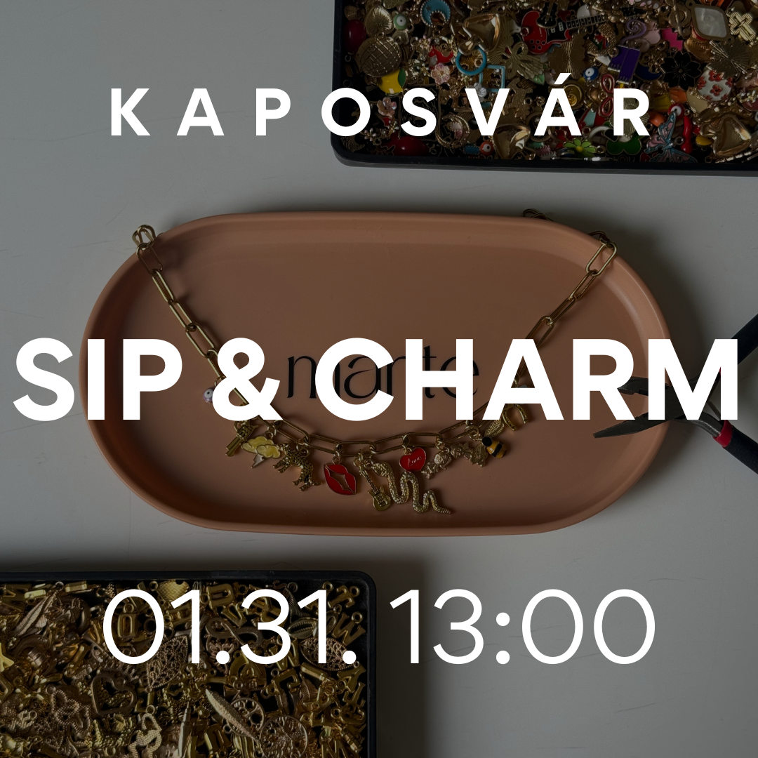 'Sip&Charm' - KAPOSVÁR - 01.31. 13:00
