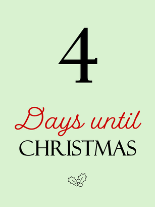FOUR DAYS 'TILL CHRISTMAS