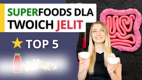 Produkty na jelita – TOP 5 superfoods dla zdrowych jelit