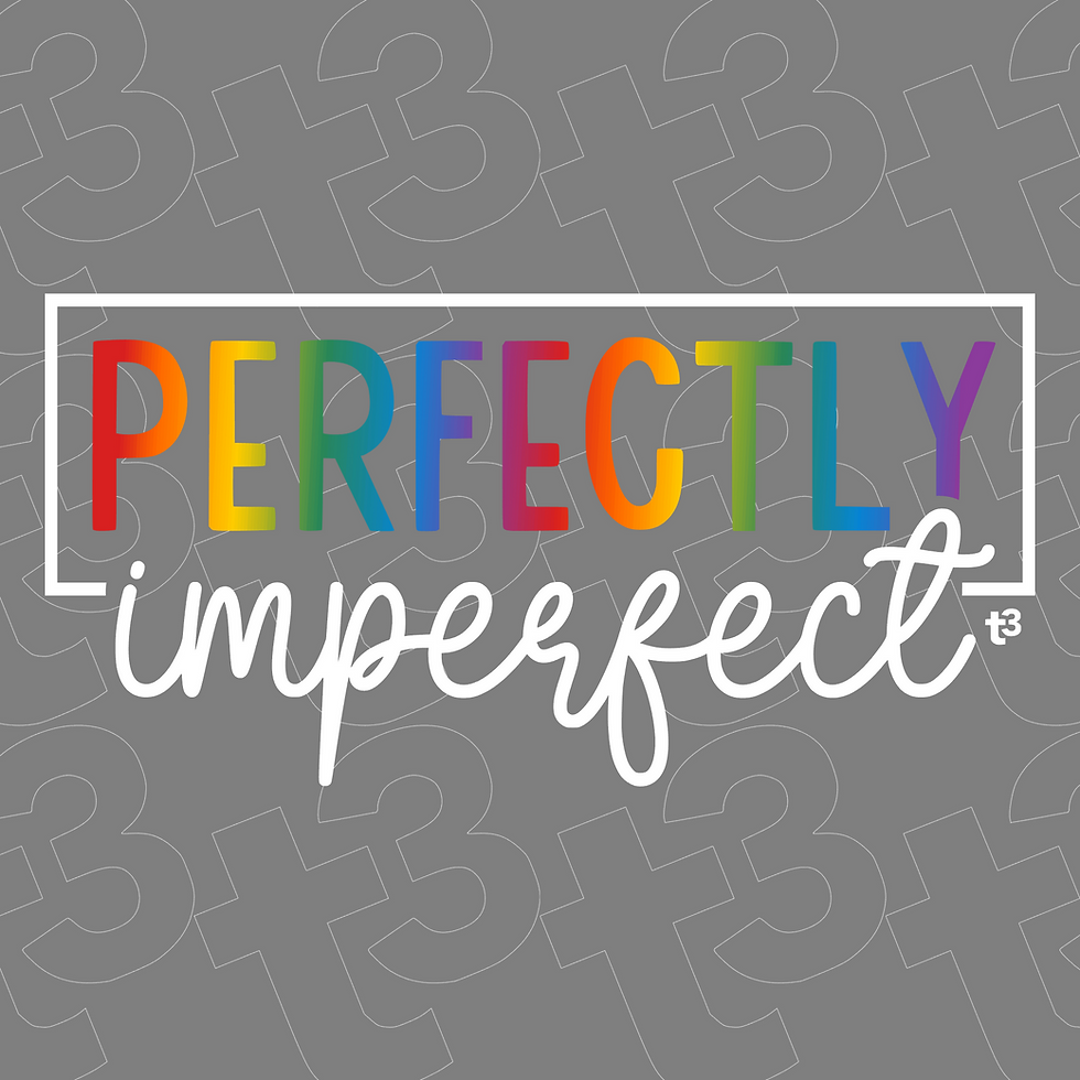 Thumbnail: Perfectly Imperfect - T3 Apparel