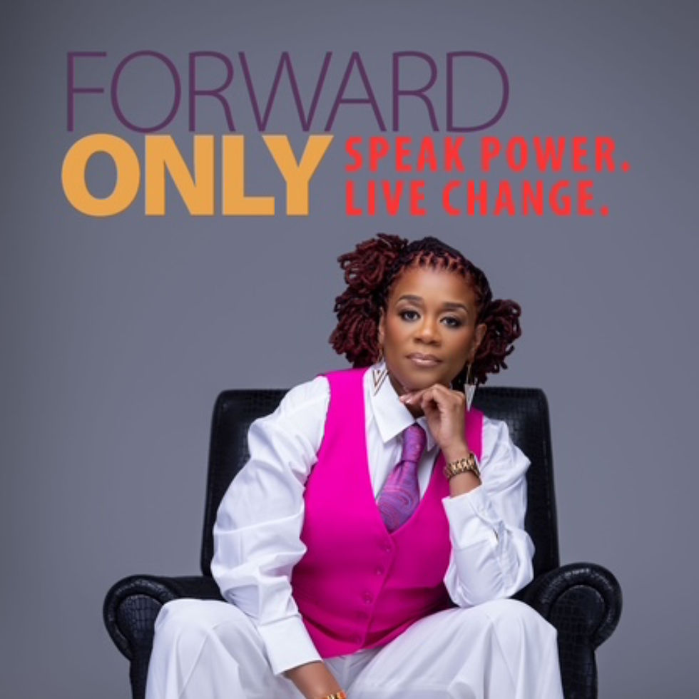 Forward Only: Speak Power. Live Change.