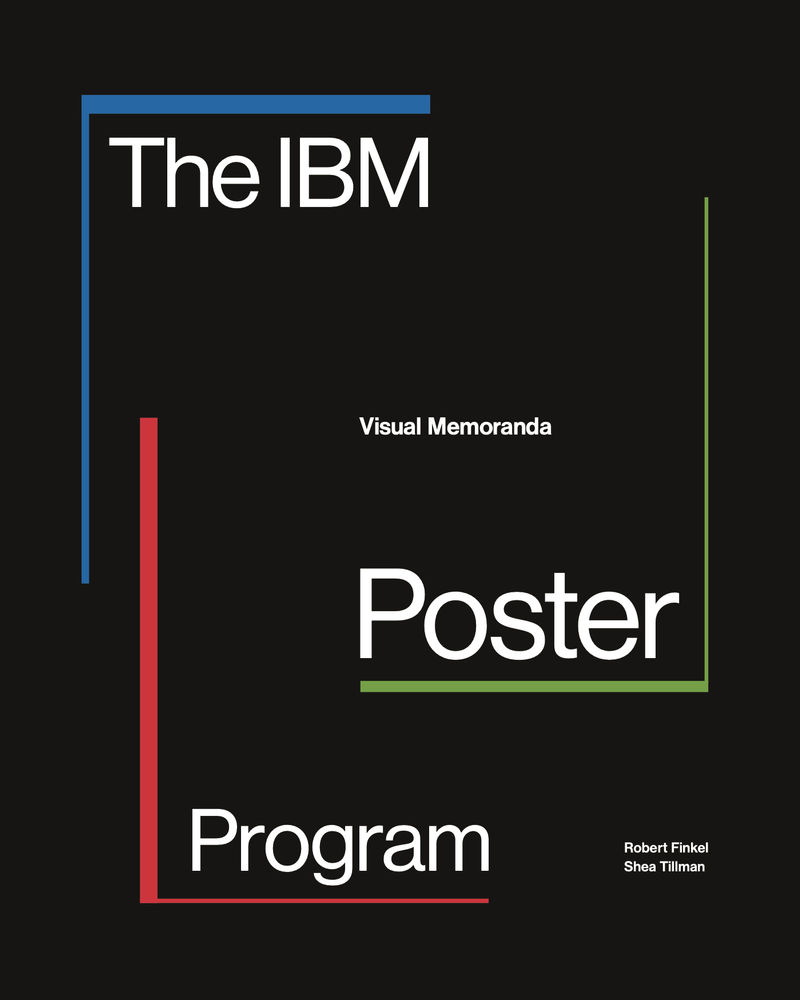 The IBM Poster Program: Visual Memoranda by Robert Finkel and Shea Tillman