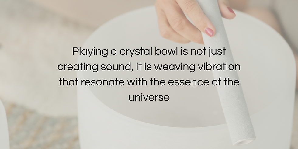 Playing a cystal bowl is not just creating sound, it is weaving vibration that resonate wi