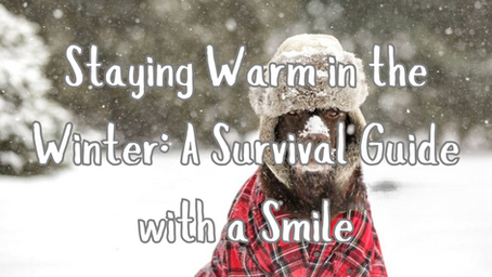 Staying Warm in the Winter: A Survival Guide with a Smile
