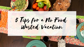 5 Tips for Planning a No Food Wasted Vacation