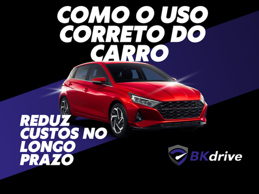 Como o uso correto do carro reduz custos no longo prazo