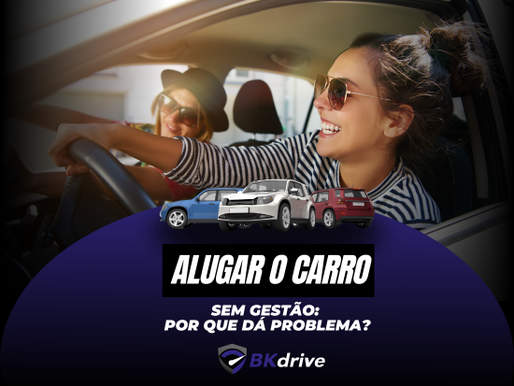 Alugar o carro sem gestão: por que dá problema