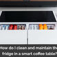 How do I keep the fridge in a smart coffee table clean and working?