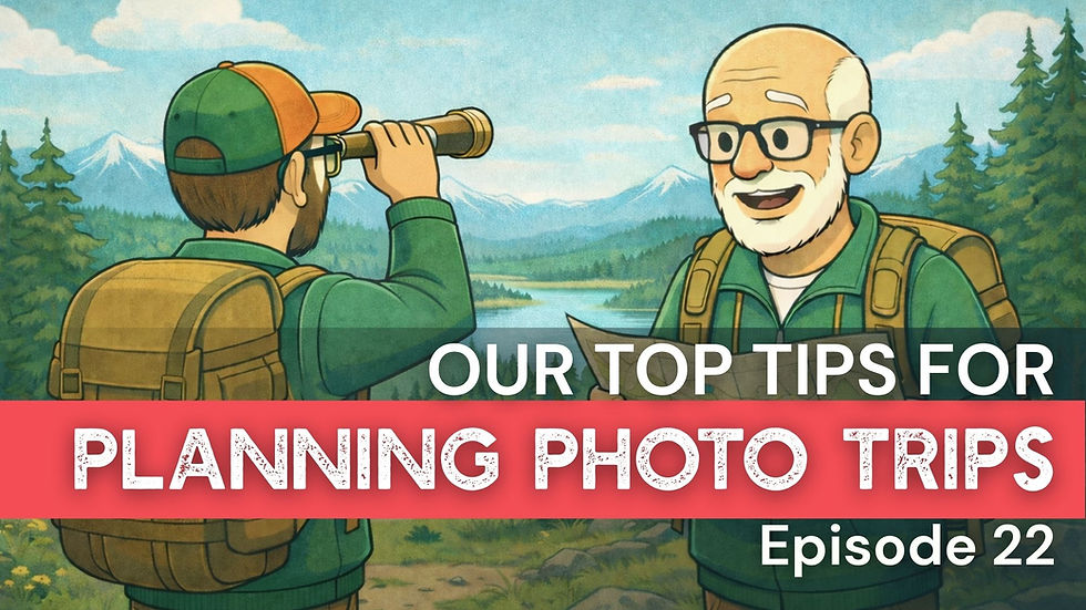 Episode 22 - Planning and Scouting for Photography Trips 