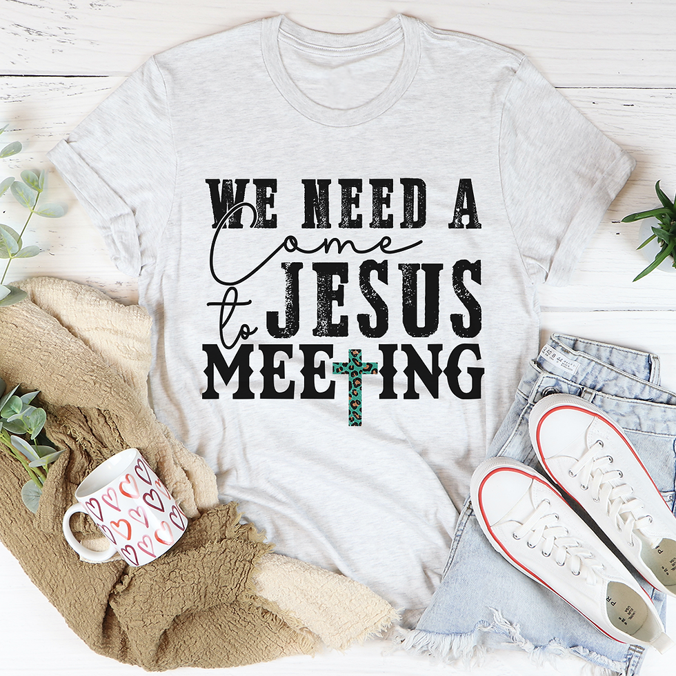 Thumbnail: We Need a Come to Jesus Meeting T-Shirt