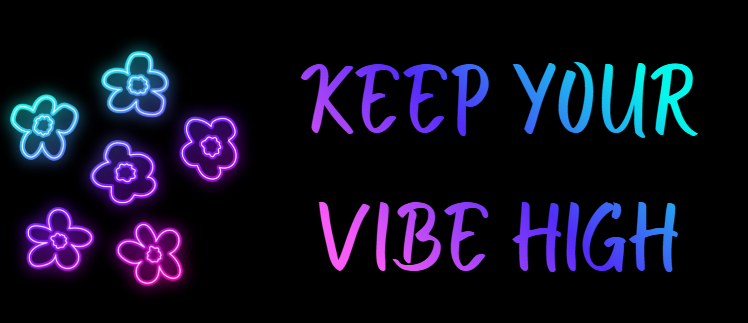 Keep Your Vibe High