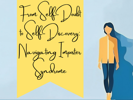 From Self-Doubt to Self-Discovery: Navigating Imposter Syndrome