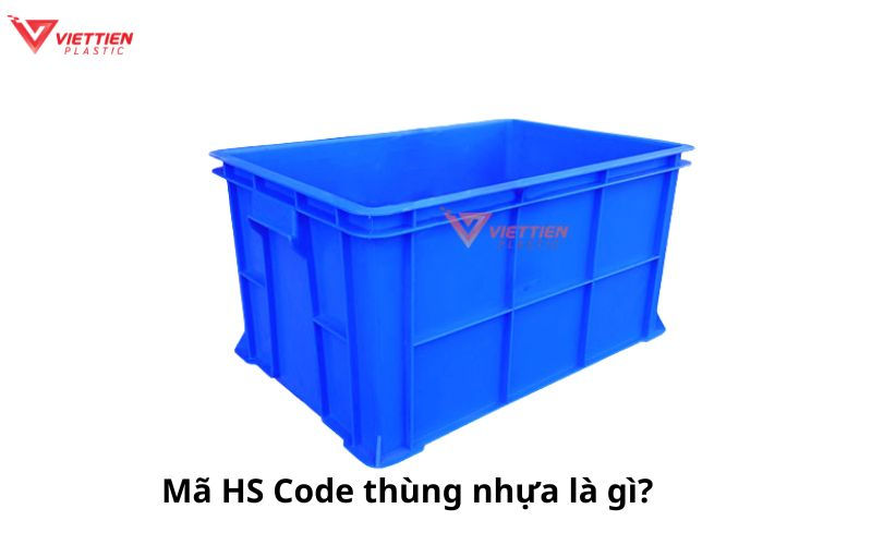 Mã HS thùng nhựa là gì?