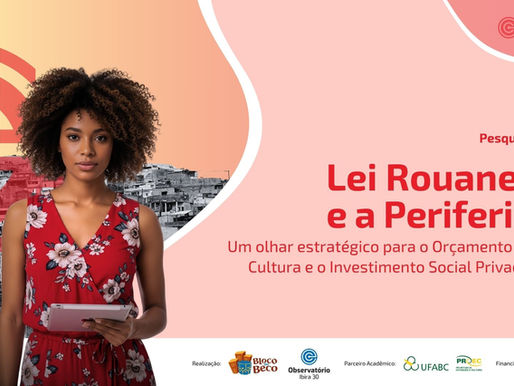 Lei Rouanet e a Periferia - Um olhar estratégico para o Orçamento da Cultura e o Investimento Social Privado
