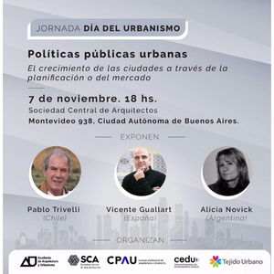 SOCIEDAD CENTRAL ARQUITECTOS. DÍA DEL URBANISMO. JORNADA POLÍTICAS PÚBLICAS URBANAS. Palabras por AcAU Teresa Egozcue. Moderador: Enrique García Espil.