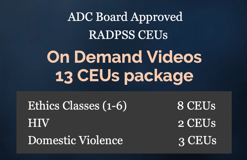 ADC board approved CEUs. Go at your own pace, on demand videos.