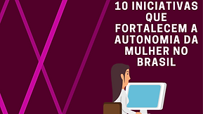 POST REDES SOCIAIS - 10 INICIATIVAS QUE FORTALECEM O EMPREENDEDORISMO FEMININO NO BRASIL