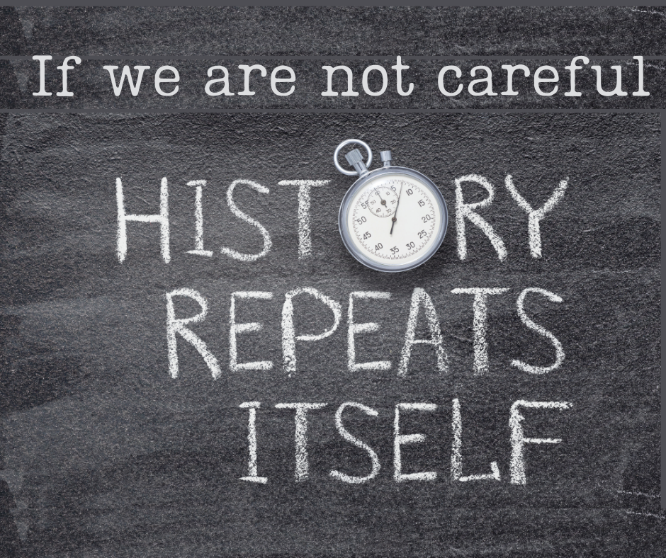 Chalkboard with text "If we are not careful, history repeats itself." Stopwatch placed on the word "history." Vintage, cautionary theme.