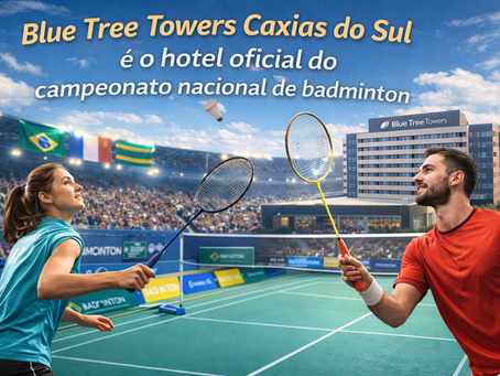 Blue Tree Towers Caxias do Sul é o hotel oficial de campeonato nacional de badminton