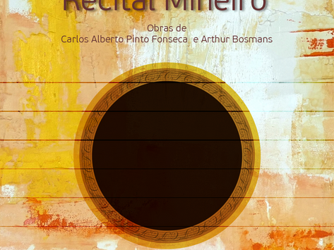 RECITAL MINEIRO - OBRAS DE CARLOS ALBERTO PINTO FONSECA E ARTHUR BOSMANS” – CELSO FARIA