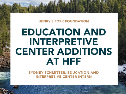 My Last Week at the Henry’s Fork Foundation
