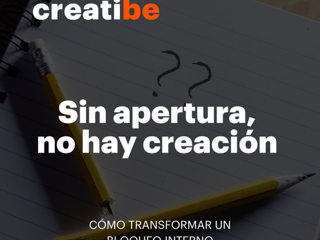 Sin apertura, no hay creación. 
