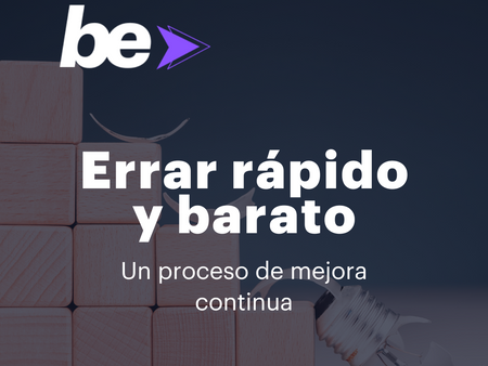 Errar rápido y barato: el camino hacia la innovación