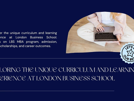 Exploring the Unique Curriculum and Learning Experience at London Business School