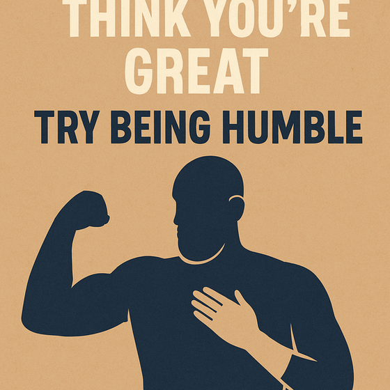 Think You’re Great? Try Being Humble
